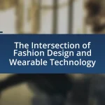 The Intersection of Fashion Design and Wearable Technology