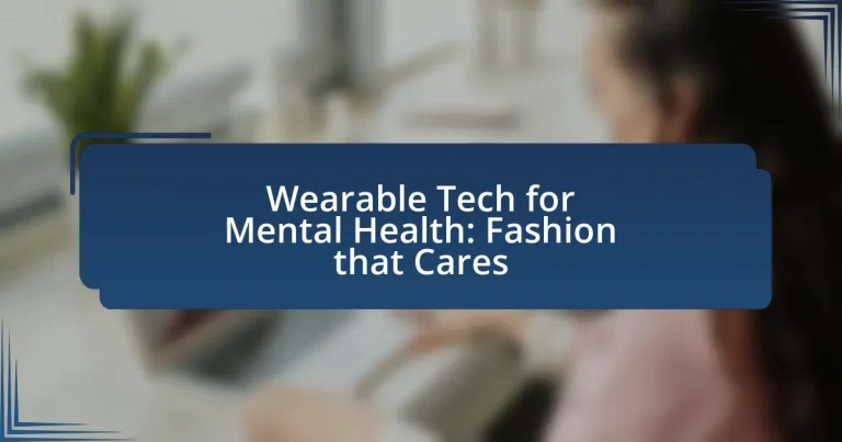 Wearable Tech for Mental Health: Fashion that Cares