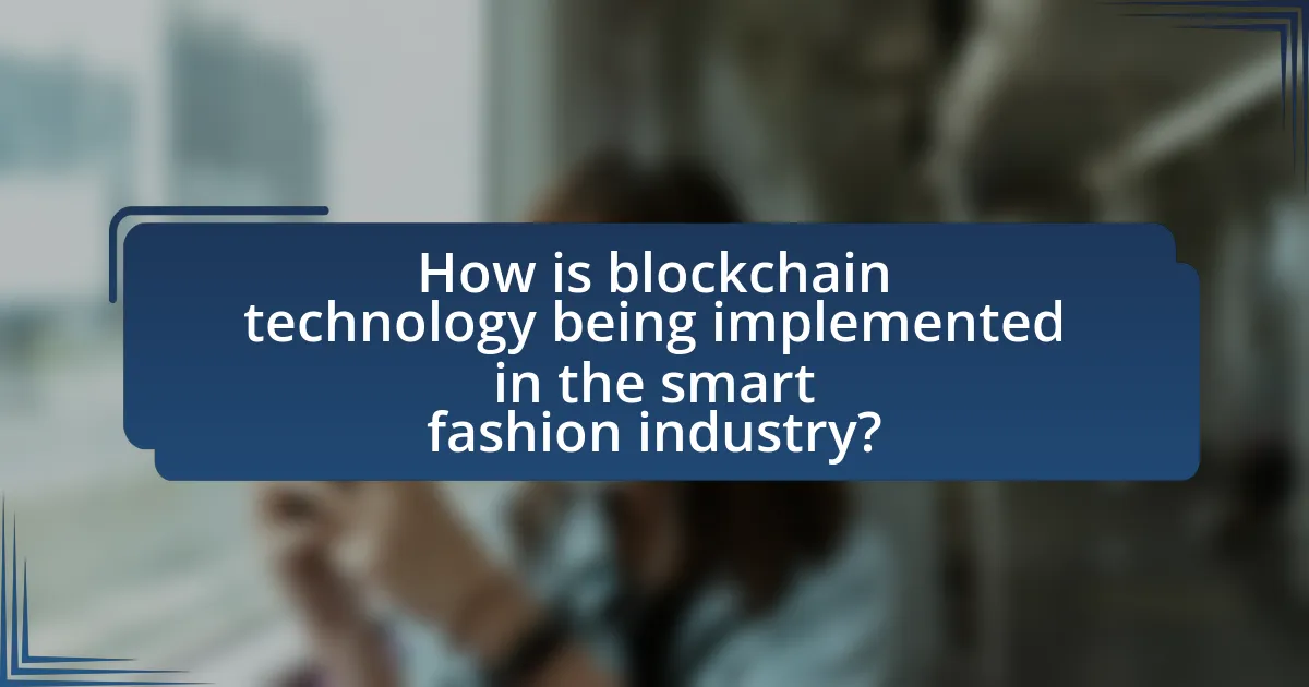 How is blockchain technology being implemented in the smart fashion industry?