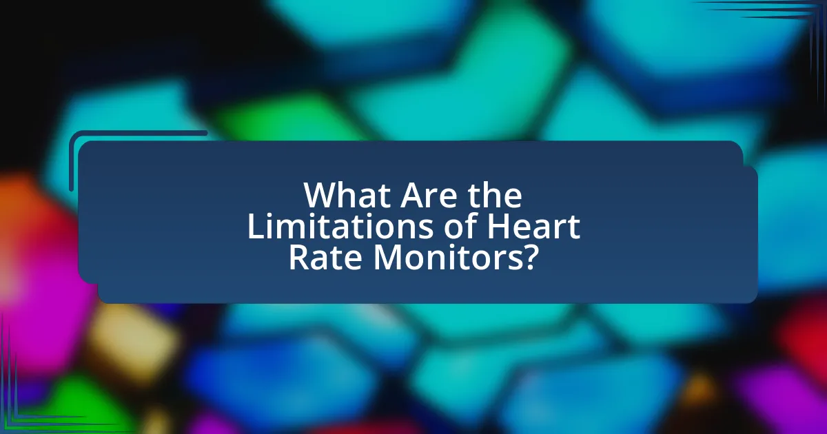 What Are the Limitations of Heart Rate Monitors?