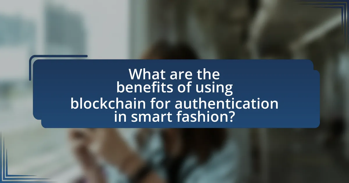 What are the benefits of using blockchain for authentication in smart fashion?