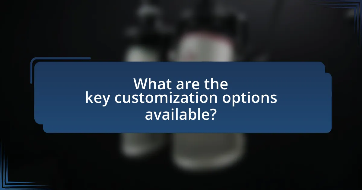 What are the key customization options available?