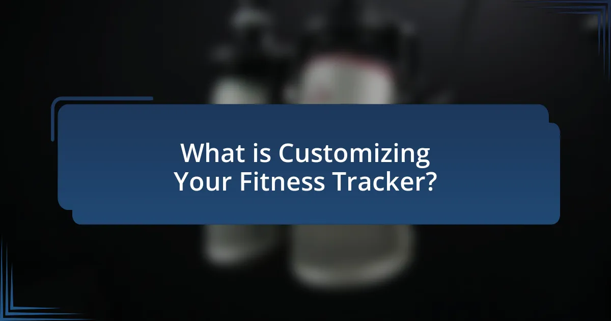 What is Customizing Your Fitness Tracker?
