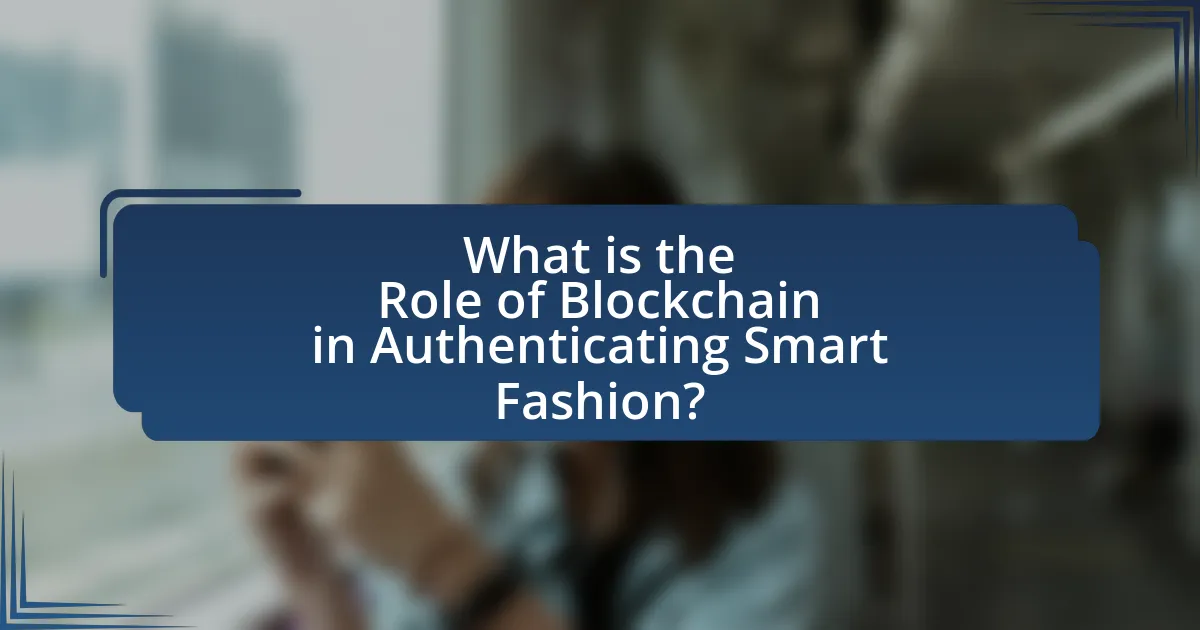 What is the Role of Blockchain in Authenticating Smart Fashion?